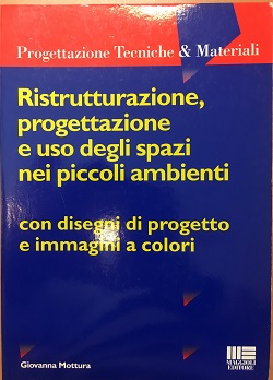 Ristrutturazione, progettazione e uso degli spazi nei piccoli ambienti Giovanna Mottura Maggiori Editori